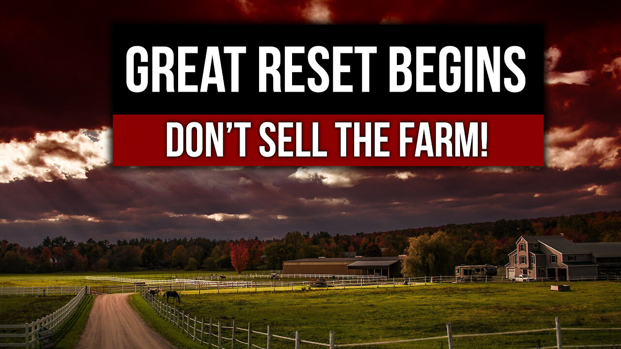 Great Reset Begins: Don’t Sell the Farm!
