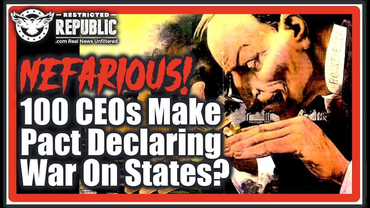 100 Top CEOs Just Made a Nefarious Pact Declaring War On The States & Seizing Political Control