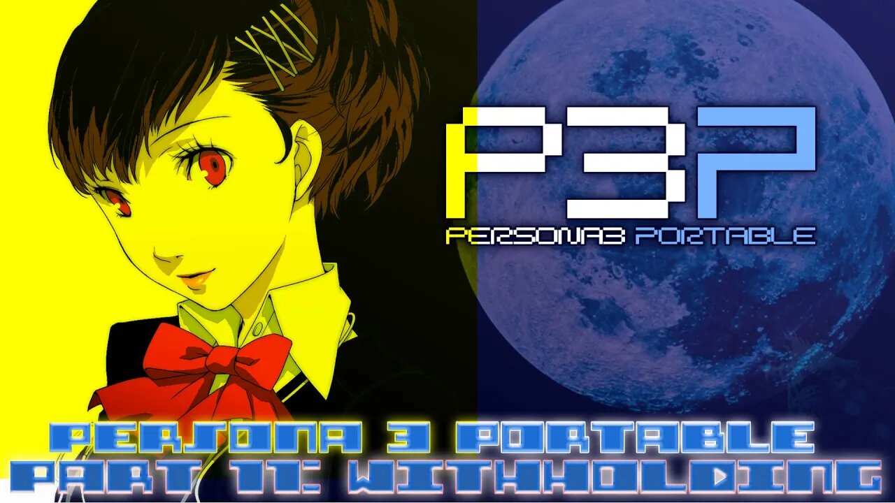 Persona 3 Portable Part 11: Withholding