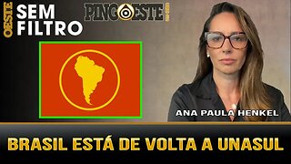 O Brasil está de volta a UNASUL [ANA PAULA HENKEL]