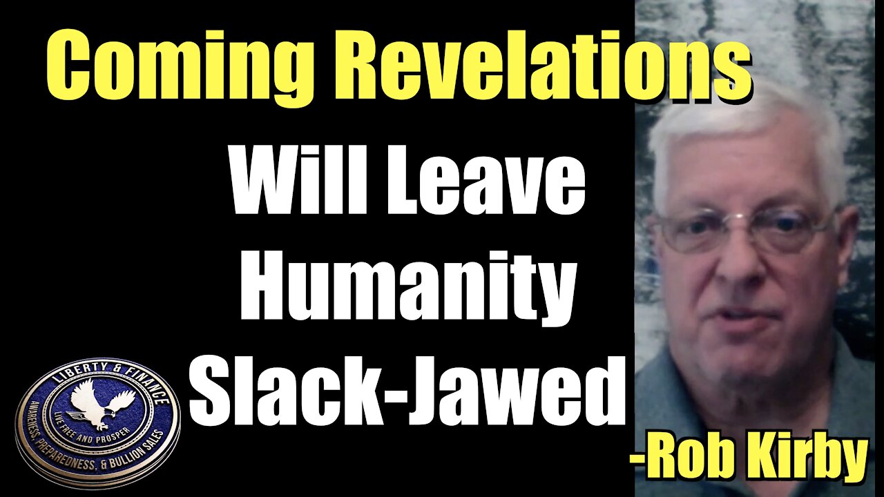 Coming Revelations will Leave Humanity Slack-Jawed | Rob Kirby