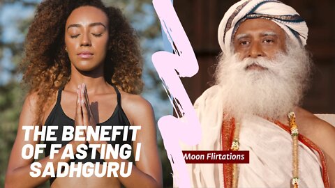 Benefits of Fasting | Sadhguru