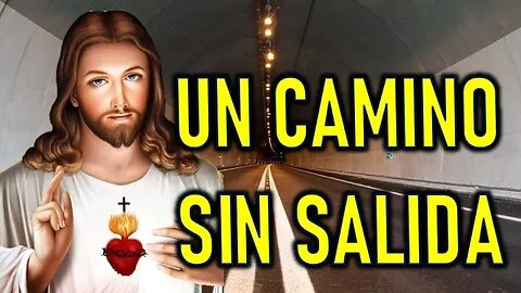 UN CAMINO SIN SALIDA - MENSAJE DE JESÚS A DANIEL DE MARÍA