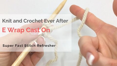 E Wrap Cast On Super Fast Stitch Refresher Tutorial