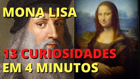 13 CURIOSODADES sobre a MONA LISA em Apenas 4 MINUTOS - Ep.05