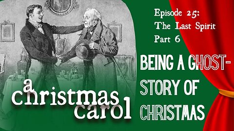 A Christmas Carol - Ep 25 - The Last Spirit: part 6 (Read All About It)