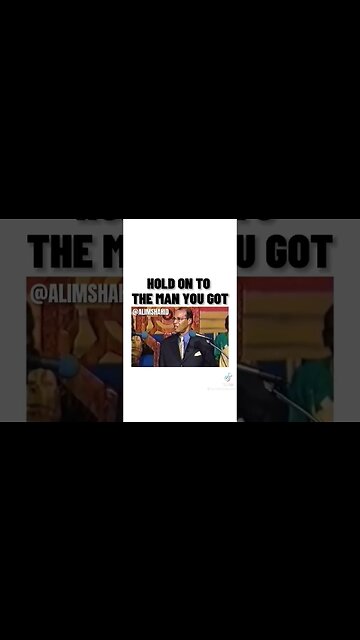 Hold on to the man you got