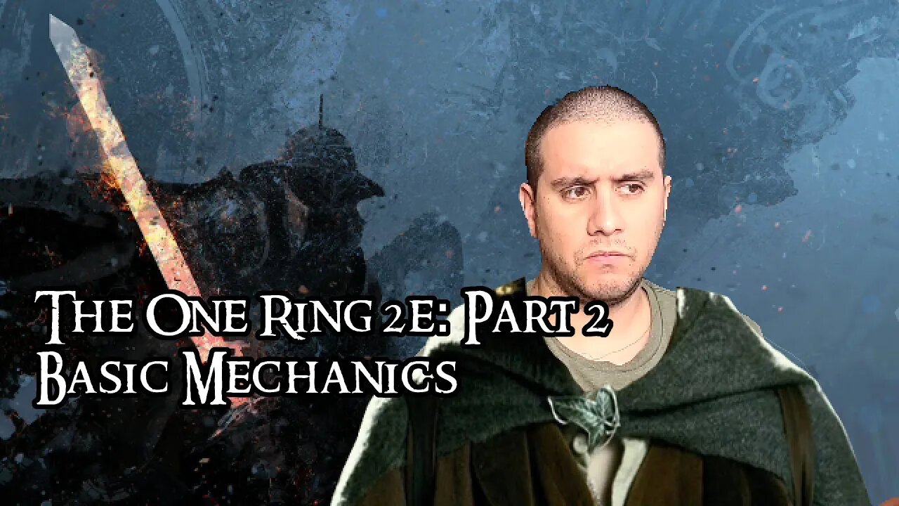 The One Ring 2e Part 2: Basic Mechanics