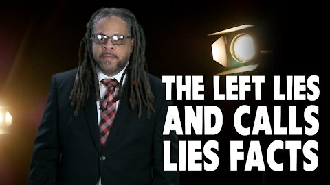 THE LEFT LIES AND CALLS THEM FACTS ON JAN 6TH