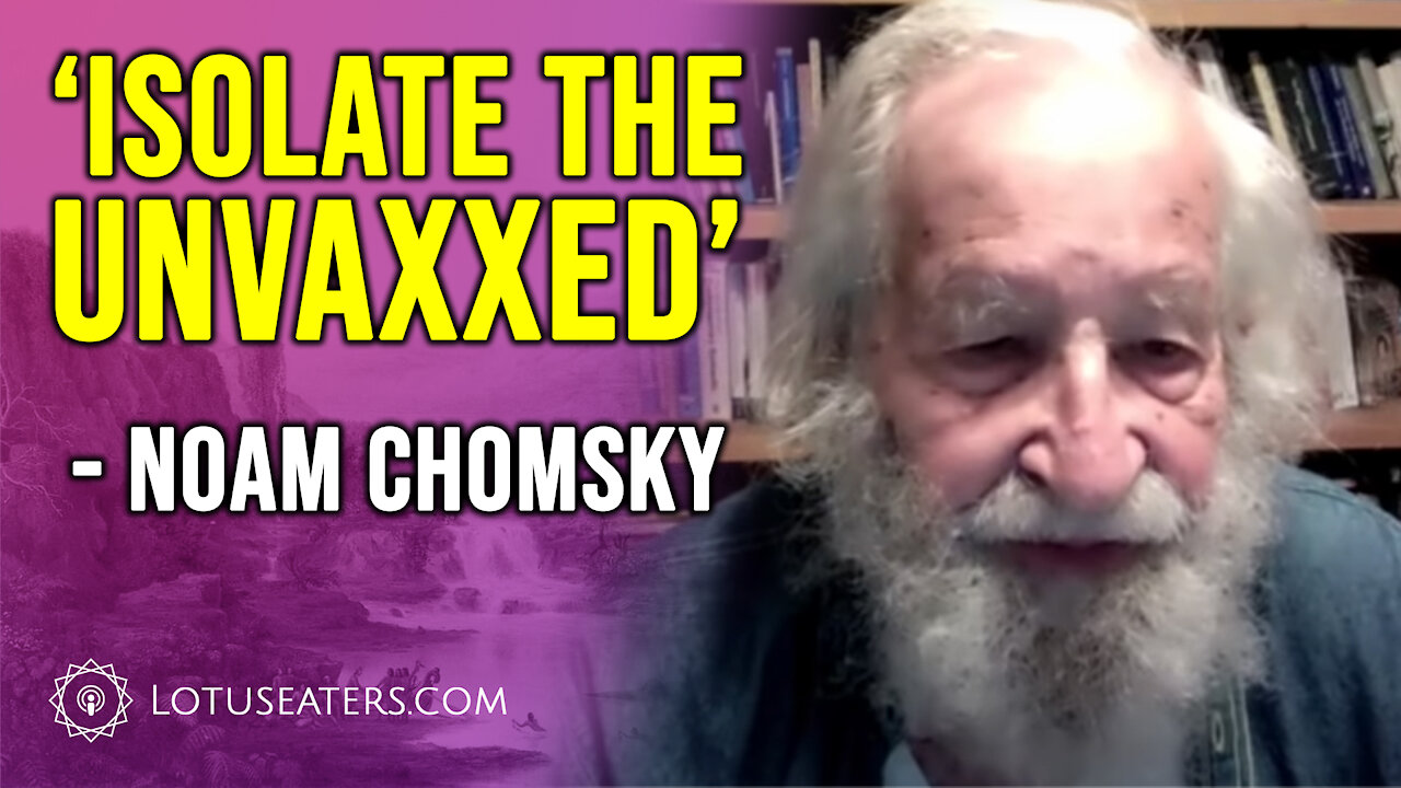 Noam Chomsky: Starve the unvaxxed