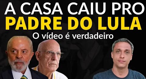 In Brazil, the video of the LULA priest with a minor is true. The House fell.