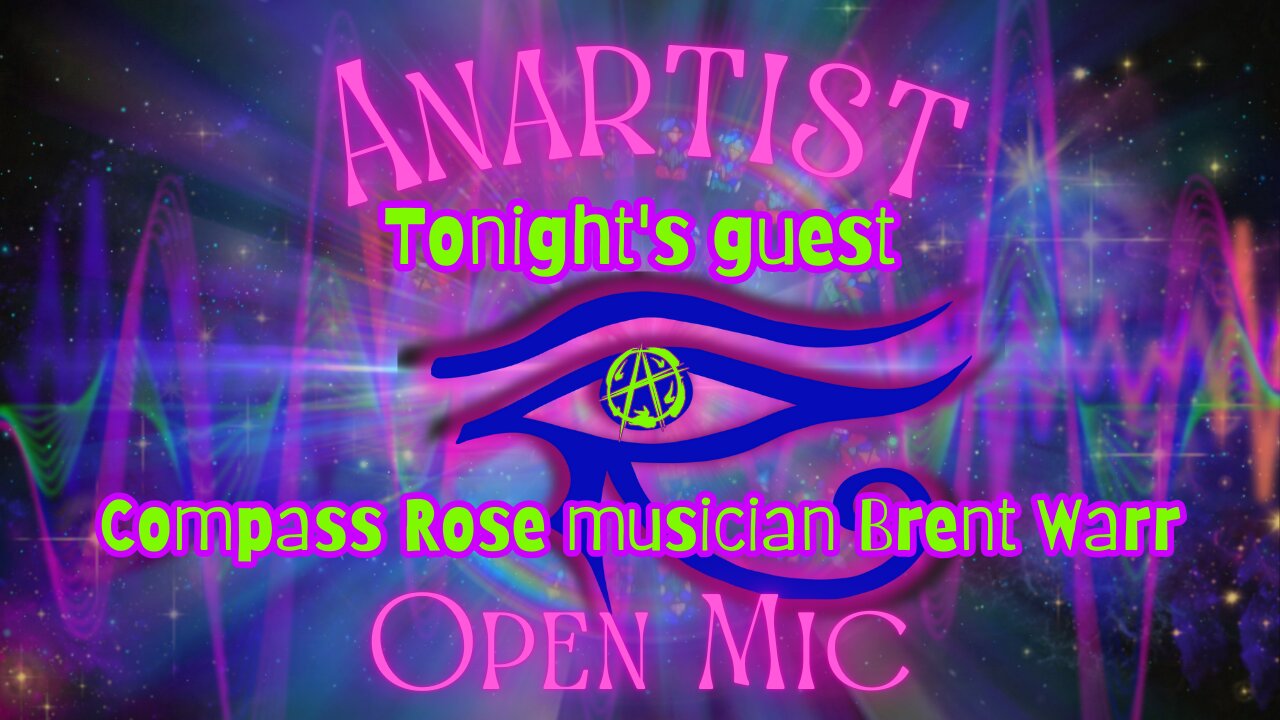 Anartist Open Mic Night #3 w/ Compass Rose musician Brent Warr