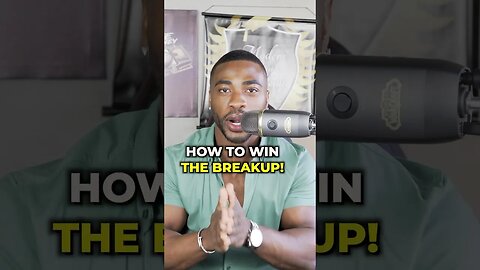 How to Win The Breakup