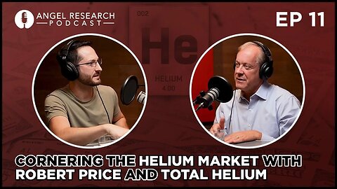 Cornering the Helium Market With Robert Price and Total Helium | Angel ResearchPodcast Ep. 11