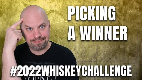 #2022WhiskeyChallenge Picking a Winner!