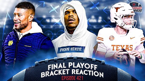 CFB FINAL PLAYOFF BRACKET REACTION + OUTLOOK