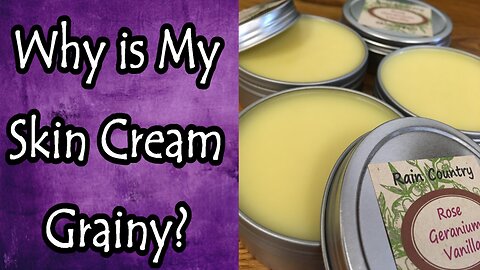 Why Is My Skin Cream Grainy?