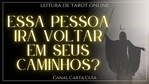🤔 ESSA PESSOA IRÁ VOLTAR PARA SUA VIDA? ✨️ LEITURA DE TAROT ONLINE ✨️