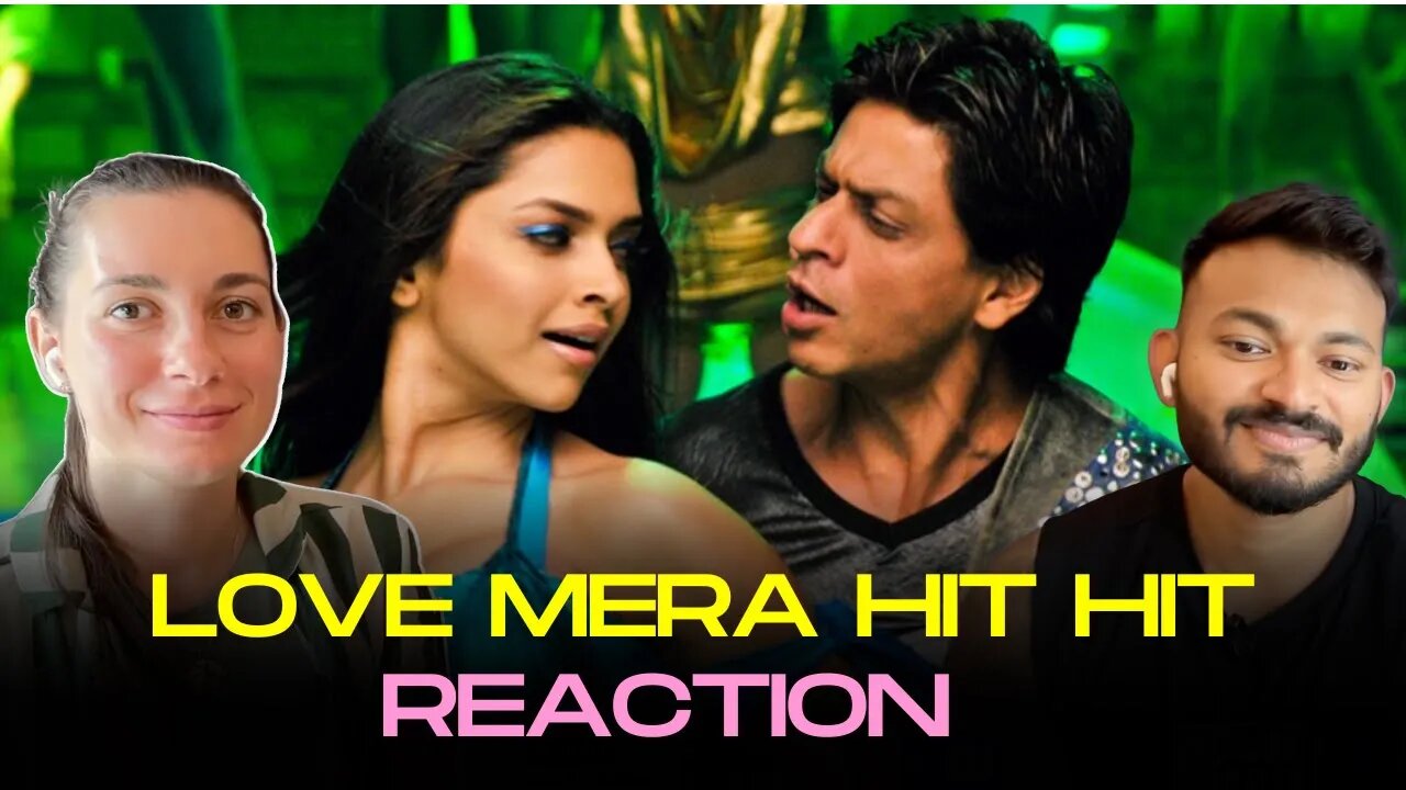 "Reacting to 'Love Mera Hit Hit' ft. Shah Rukh Khan and Deepika Padukone "