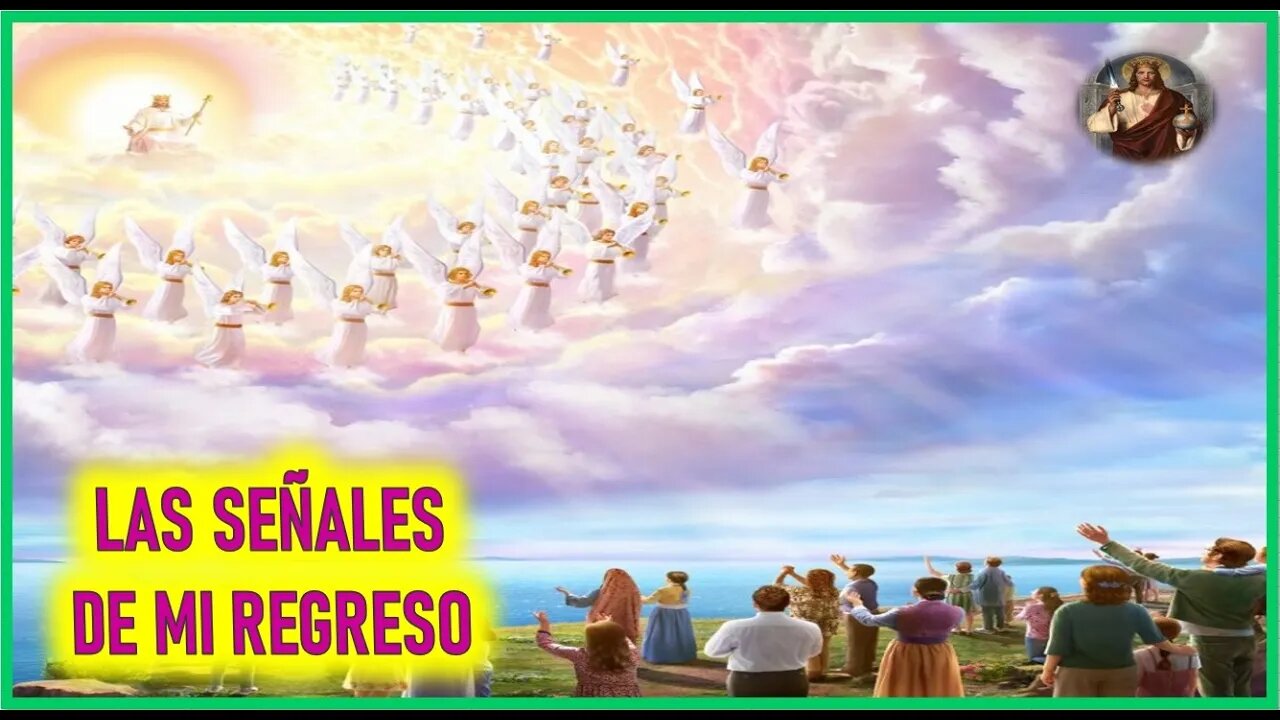 MENSAJE DE JESUCRISTO A MIRIAM CORSINI - LAS SEÑALES DE MI REGRESO