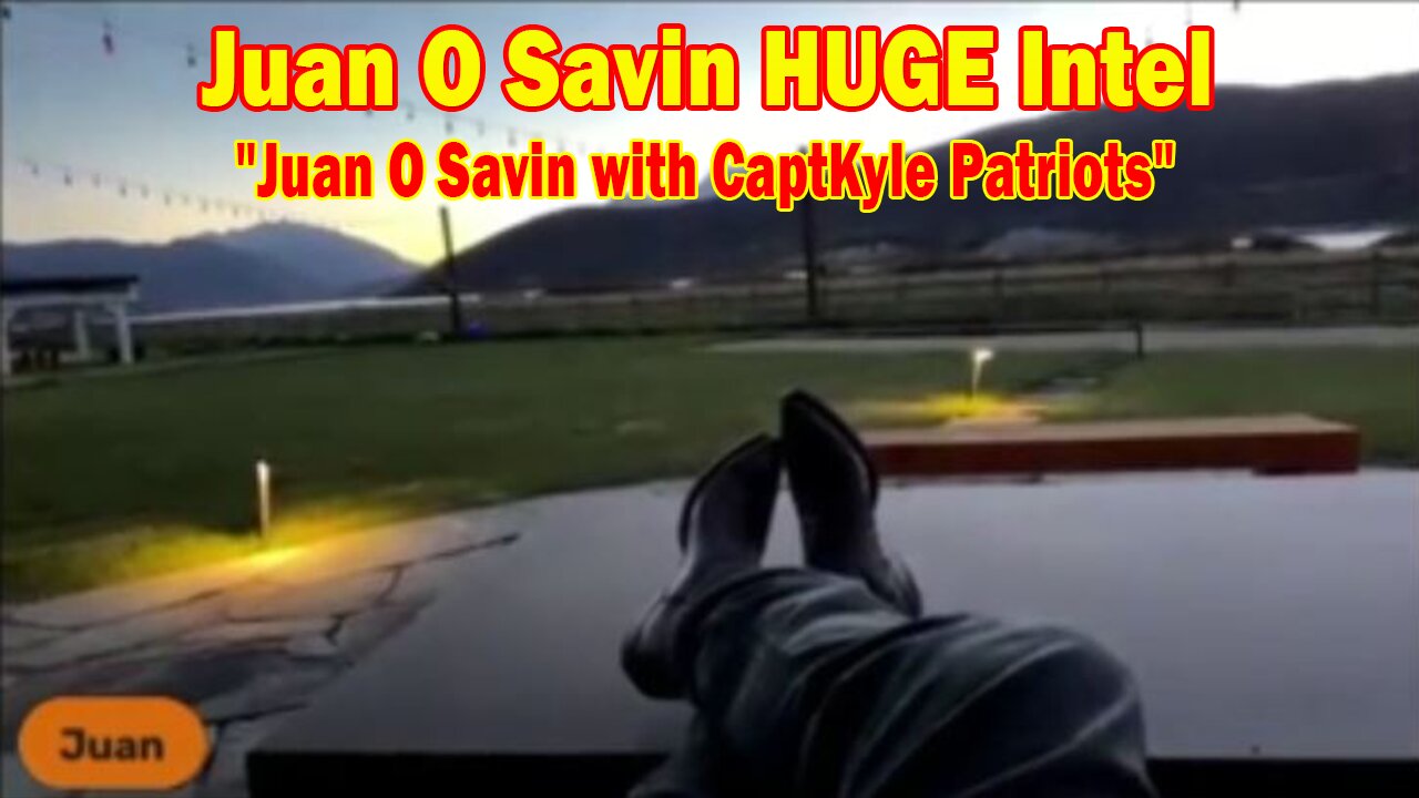 Juan O Savin HUGE Intel 10/22/23: "Juan O Savin with CaptKyle Patriots"