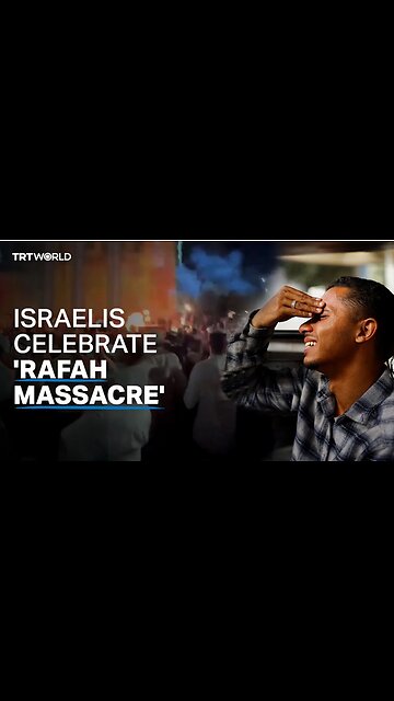 Israelis celebrate the massacre in Gaza's Rafah