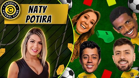 NATY POTIRA - COMÉDIA FUTEBOL CLUBE - 25/10/21