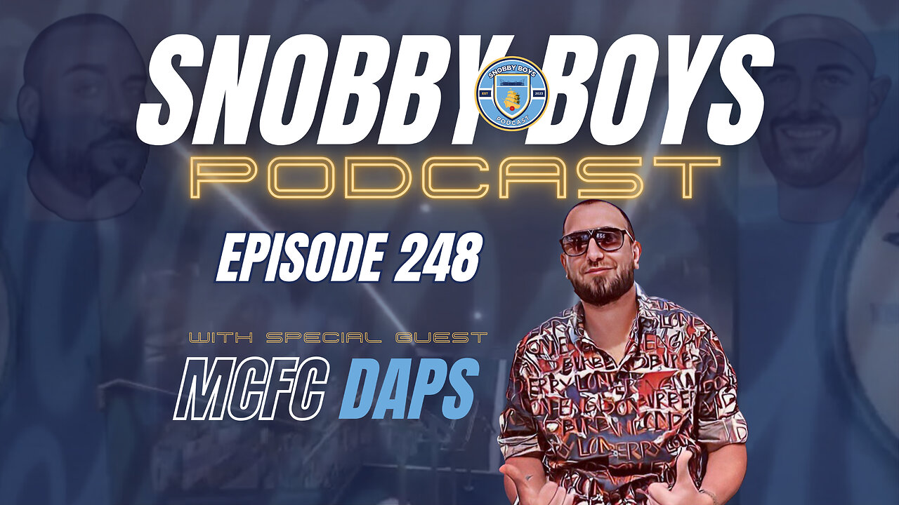 Episode 248 with Special Guest MCFC Daps