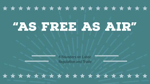 As Free as Air: 4 Founders on Labor, Regulation and Trade