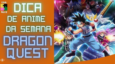 DICA DE ANIME SEMANA 2 - DRAGON QUEST