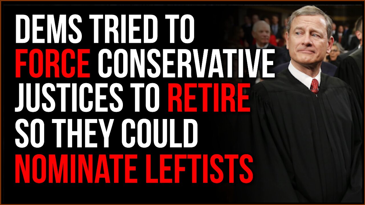 Dems Try To FORCE Conservative Justices To Retire So They Can Shoehorn Radical Judges In