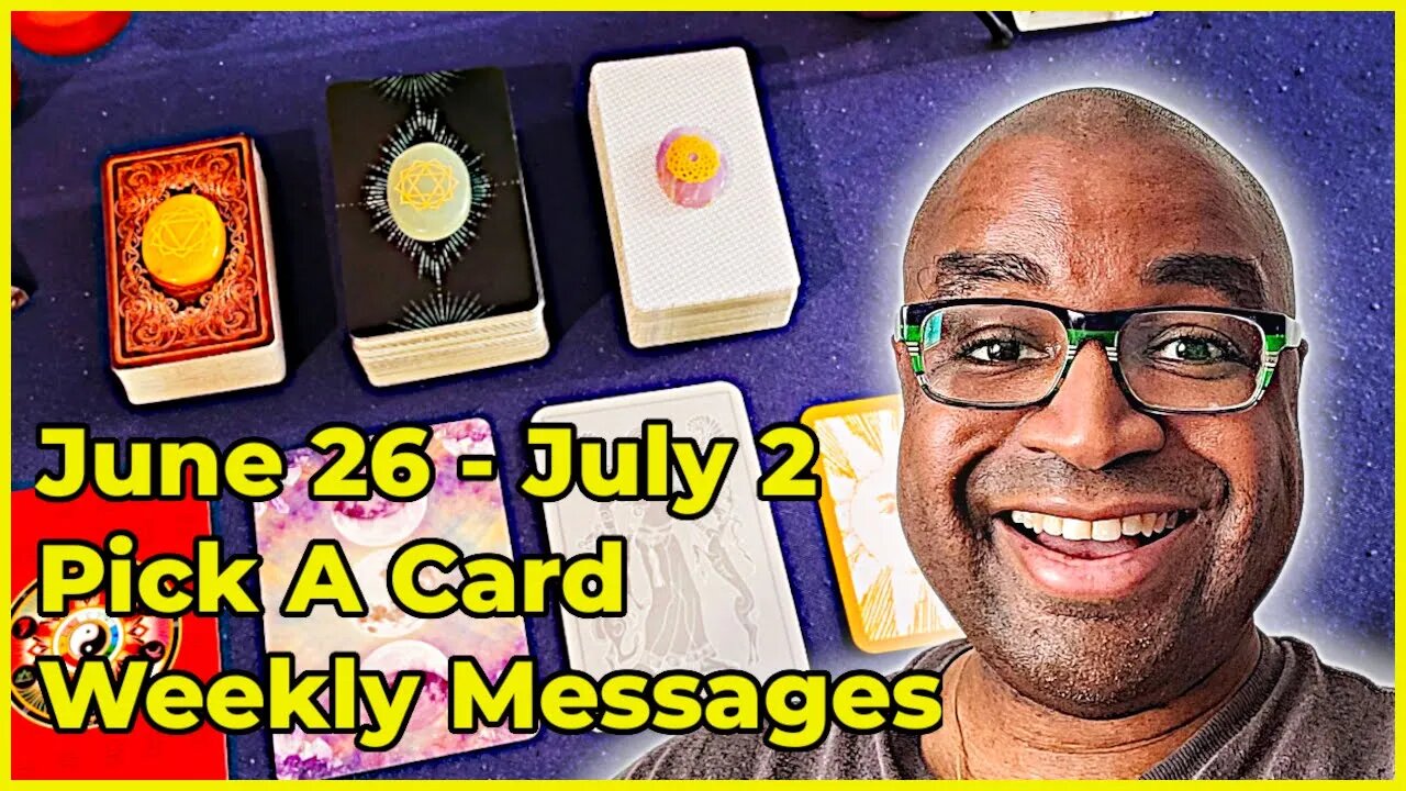 Pick A Card Tarot Reading - June 26 - July 2 Weekly Messages