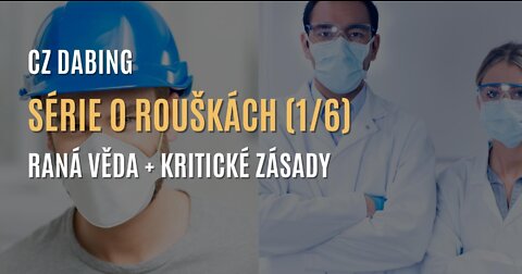 Raná věda o rouškách + kritické základy, které je třeba znát [ Část 1/6] - CZ DABING