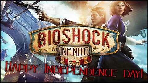 Bioshock Infinite | Independence Day (After) Live Stream