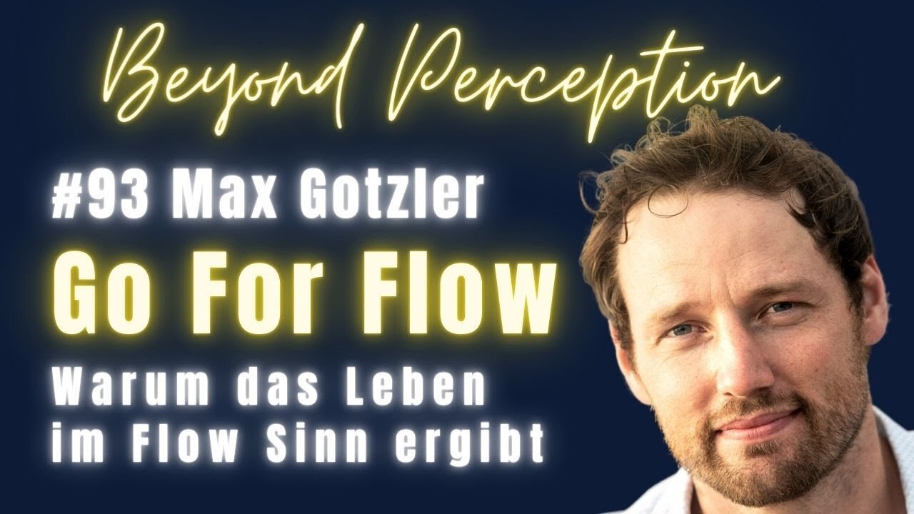 #93 | 'Go for Flow': Was ist & wie wirkt Flow? Warum das Leben im Flow Sinn ergibt | Max Gotzler