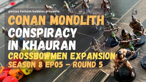 Conan by Monolith S8E05 - Season 8 Episode 05 - Conspiracy in Khauran w/ Crossbowmen - Round 5