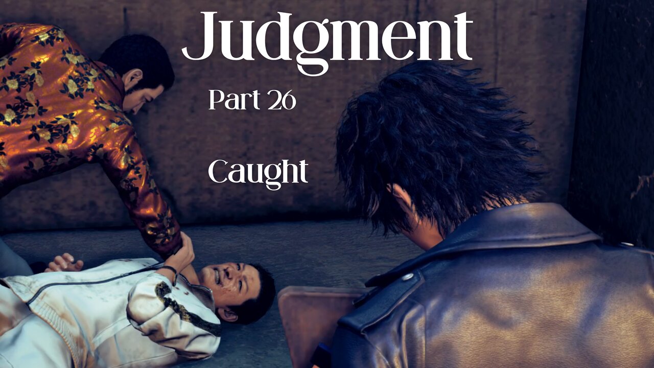 Judgment Playthrough Part 26 : Caught