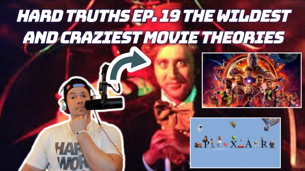 HARD TRUTHS EP.19 WILDEST AND CRAZIEST MOVIE THEORIES | Marvel, Toy Story, Pixar, Willy Wonka