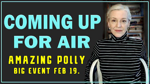 Amazing Polly Great Intel Feb 19 - Coming Up for Air