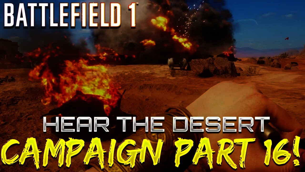 Battlefield 1 Campaign - Part 16 - Hear The Desert (Nothing Is Written)