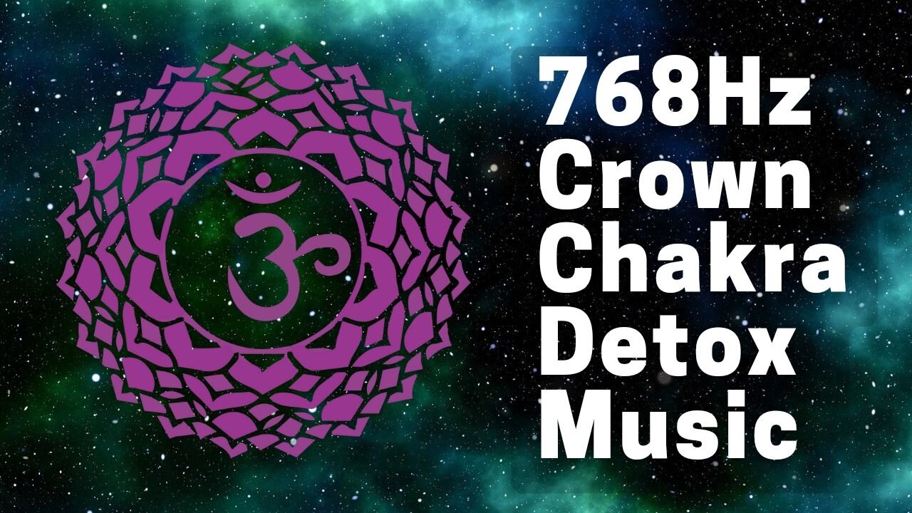 Crown Chakra Cleanse Music @ 768 Hz