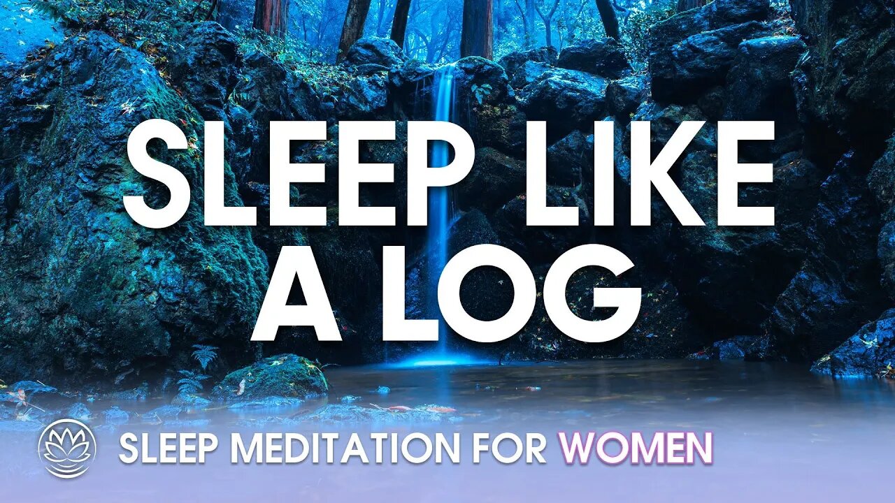 Sleep Like a Log // Sleep Meditation for Women