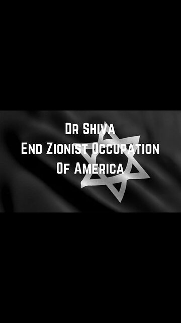 Dr Shiva: End Zionist Occupation Of America