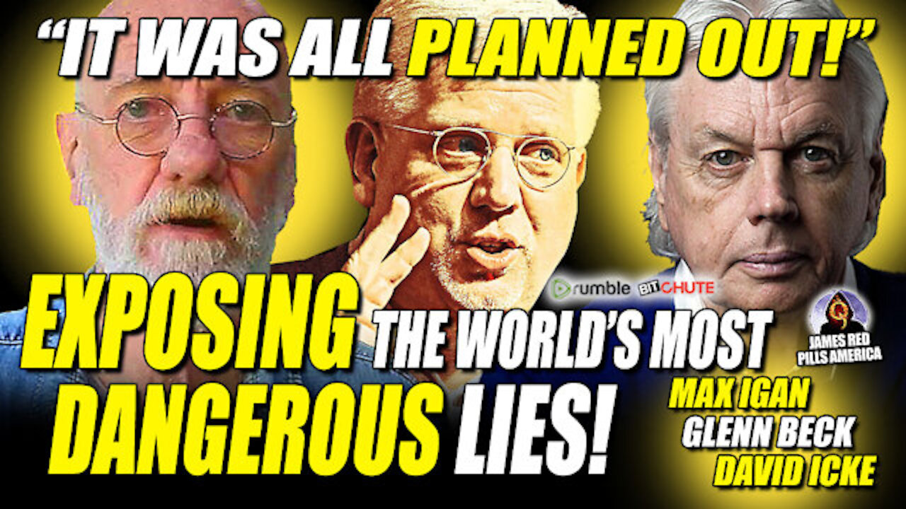 Exposing The World's Most DANGEROUS LIES w/ Max Igan, David Icke & Glenn Beck