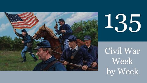 Civil War Week By Week Episode 135. Demolition of the Rebels(November 6th - 12th 1863)