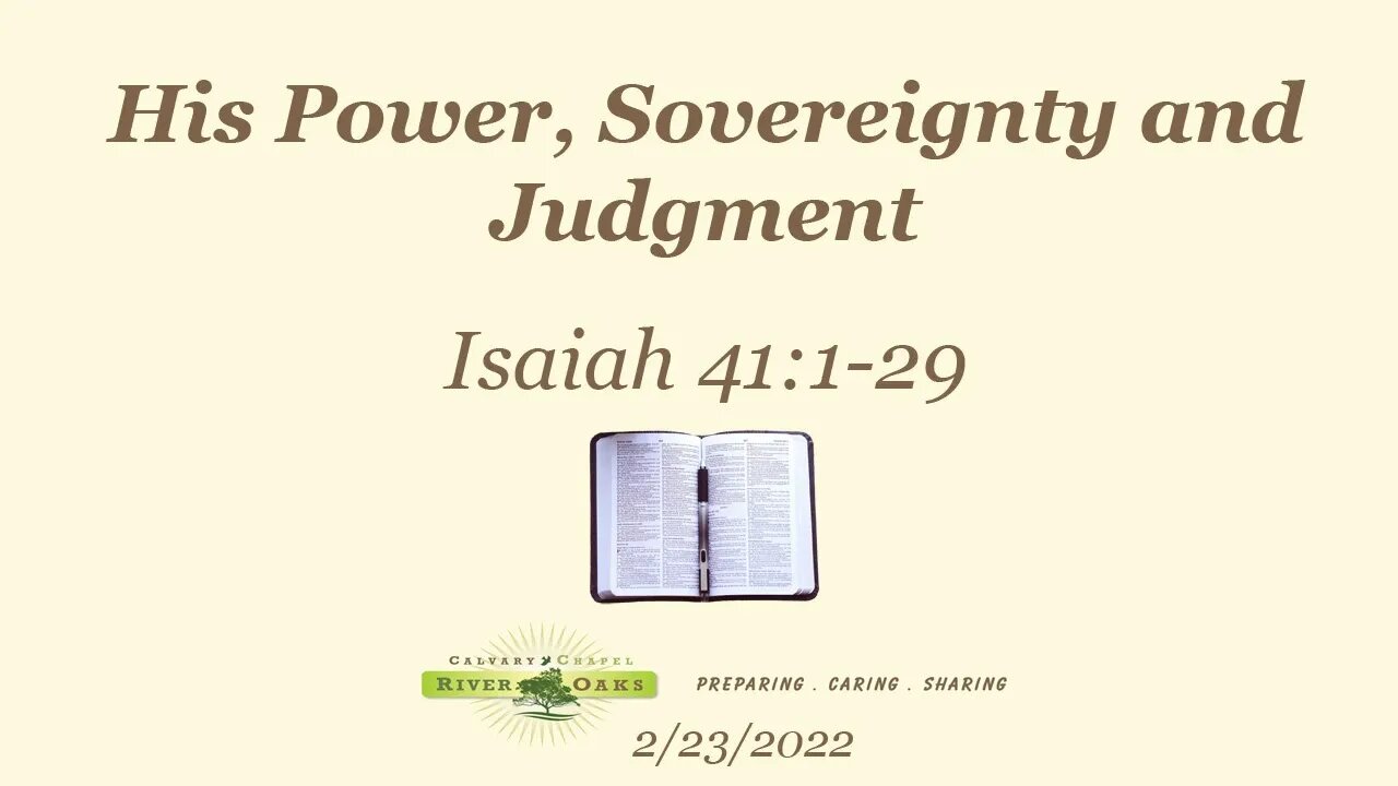 His Power, Sovereignty and Judgment - Isaiah 41:1-29 (2-23-2022 Wednesday)