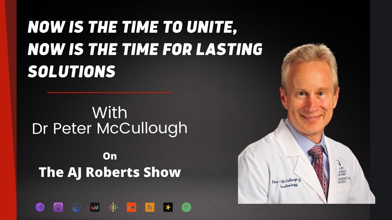 Now is the time to unite, now is the time for lasting solutions with Dr Peter McCullough