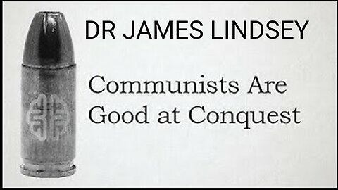 Communists Are Good at Conquest, But Have No Interest in Managing Society. James Lindsay 5-23-2024