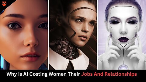 Why Is AI Costing Women Their Jobs And Relationships With Men