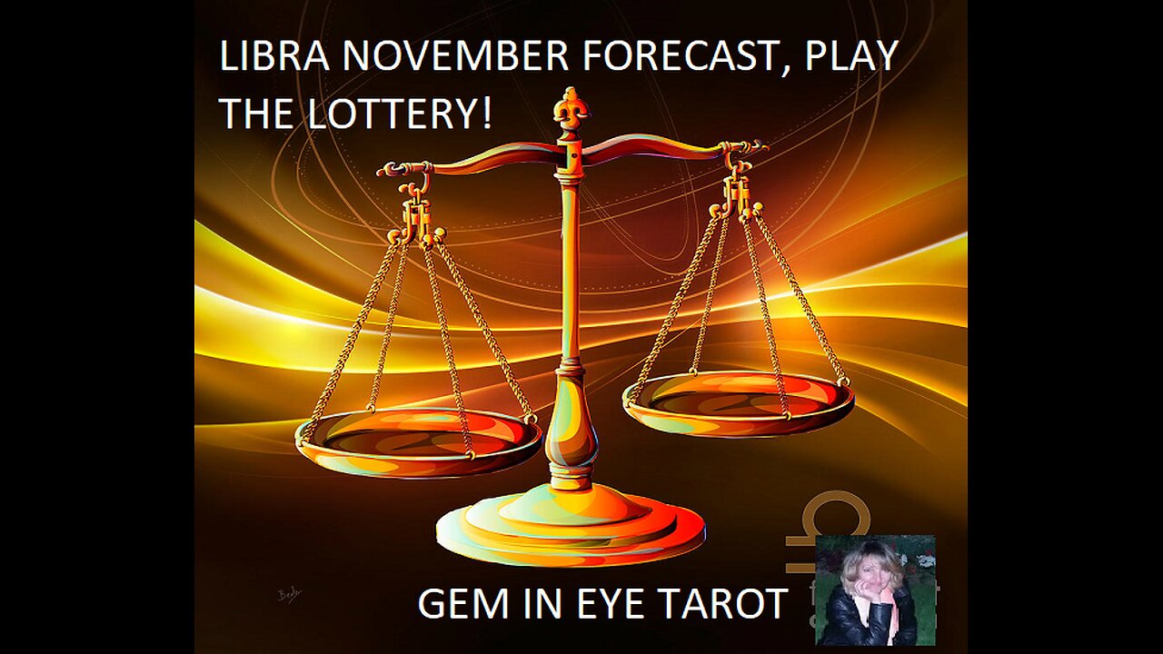 LIBRA NOVEMBER FORECAST, PLAY THE LOTTERY!